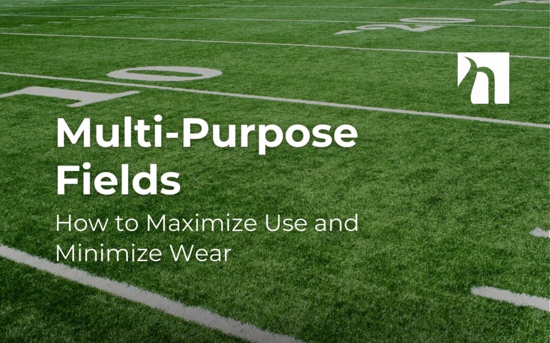 Multi-Purpose Fields: How to Maximize Use and Minimize Wear